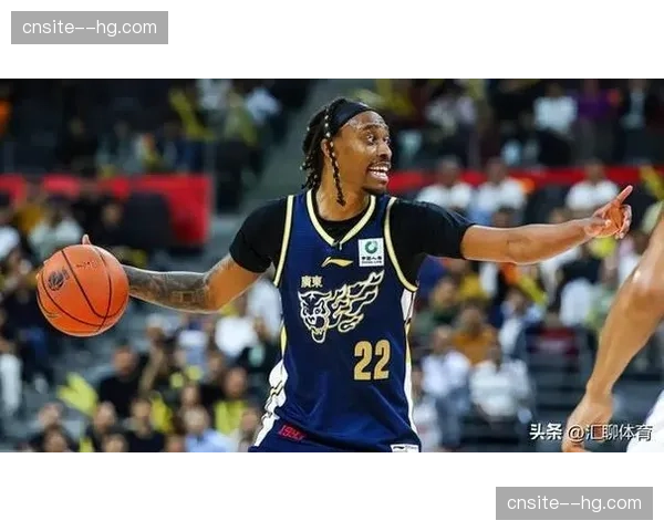 广东外援麦考尔表现未达预期 俱乐部考虑换人补充大外援配置